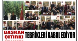 Başkan ÇITIRKI , Tebrikleri Kabul Ediyor