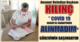 Başkan KILINÇ; ” Karantinaya Alınmadım , 5 günlük Kuluçka Süresini Tesislerimizde Geçirme Kararı aldım