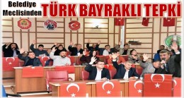 Anamur Belediye Meclisinden ; ” TÜRK BAYRAKLI TEPKİ “
