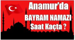 ANAMUR’DA BAYRAM NAMAZI SAAT KAÇTA