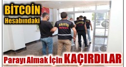 BİTCOİN Hesabındaki Parayı Almak için Kaçırdılar