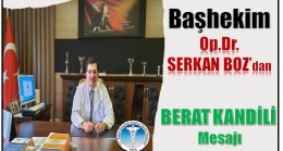 Başhekim Serkan BOZ’dan BERAT KANDİLİ Mesajı