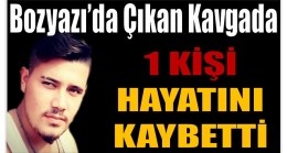 Bozyazı’da Çıkan Kavgada 1 Kişi Hayatını Kaybetti