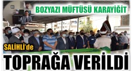 Bozyazı Müftüsü KARAYİĞİT, Salihli’de Toprağa verildi