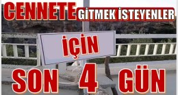 CENNETE GİTMEK İSTEYENLER İÇİN SON 4 GÜN
