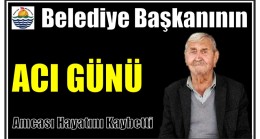 BELEDİYE BAŞKANININ AMCASI HAYATINI KAYBETTİ