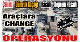 “Change Operasyonu” Çalıntı , Gümrük Kaçağı , Hacizli ,… Araçları Satıyorlardı