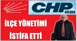 CHP GÜLNAR İLÇE YÖNETİMİ İSTİFA ETTİ