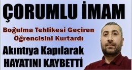 DENİZDE BOĞULMA TEHLİKESİ GEÇİREN ÖĞRENCİSİNİ KURTARAN İMAM HAYATINI KAYBETTİ