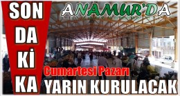 ANAMUR’DA CUMARTESİ PAZARI CUMA GÜNÜ KURULACAK