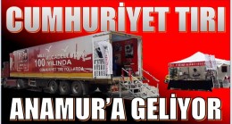 ” CUMHURİYET TIRI ” Anamur’a Geliyor