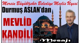 MBB Meclis Üyesi Durmuş ASLAN’dan MEVLİD KANDİLİ  Mesajı