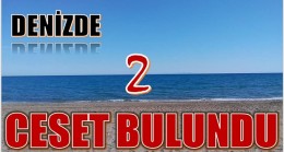 DENİZDE İKİ CESET BULUNDU