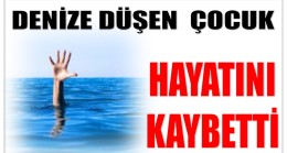 Denize Düşen Çocuk Hayatını Kaybetti