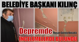 Başkan KILINÇ Depremde Hasar Gören Binada İncelemelerde Bulundu