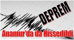 Deprem Anamur’da da Hissedildi