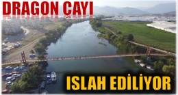 DRAGON ÇAYI ISLAH EDİLİYOR
