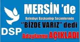 DSP’de Mersin Belediye Başkan Adaylarını Açıkladı