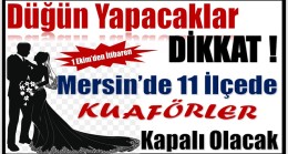 Düğün Yapacaklar Dikkat ! Berber , Kuaför ve Güzellik Salonları Kapalı Olacak