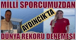 MİLLİ SPORCU ERCÜMEN , AYDINCIKTA DÜNYA REKORU KIRMAYI DENEYECEK