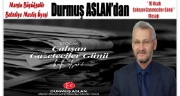 MBB Meclis Üyesi ASLAN’dan ” 10 Ocak Çalışan Gazeteciler Günü ” Mesajı