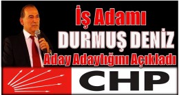 İş Adamı Deniz,CHP’den Anamur Belediye Başkan Aday Adaylığını Açıkladı