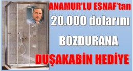 20.000 dolarını BOZDURANA DUŞAKABİN HEDİYE