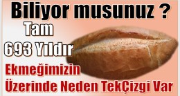 Ekmeğin Üzerindeki TEK ÇİZGİ Ne anlama Geliyor ?