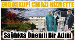 ENDOSKOPİ CİHAZI HİZMETE GİRDİ