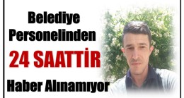 Belediye Personelinden 24 Saattir Haber Alınamıyor