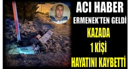 ACI HABER ERMENEK’TEN GELDİ ; Kazada 1 Kişi Hayatını Kaybetti