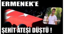 ŞEHİT ATEŞİ ERMENEK’E DÜŞTÜ