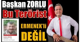 Başkan ZORLU ” O TERÖRİST ERMENEK’Lİ DEĞİL “