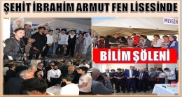 ŞEHİT İBRAHİM ARMUT FEN LİSESİNDE BİLİM ŞÖLENİ