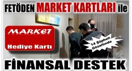 FETÖ’den Mensuplarına “MARKET ALIŞVERİŞ KARTLI FİNANSAL DESTEK “