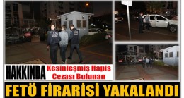 Hakkında Kesinleşmiş Hapis Cezası Bulunan Fetö Hükümlüsü Yakalandı