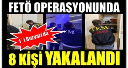 FETÖ Operasyonunda 1’i Bozyazı’da 8 Kişi Yakalandı