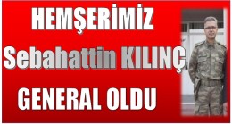 Hemşerimiz KILINÇ General Oldu