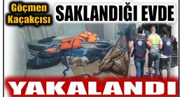 GÖÇMEN KAÇAKÇISI SAKLANDIĞI EVDE KISKIVRAK YAKALANDI