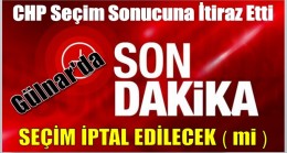 GÜLNAR’da Seçim İptal Edilecek (mi) ?