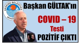 AKDENİZ BELEDİYE BAŞKANI GÜLTAK’IN COVID – 19 TESTİ POZİTİF ÇIKTI