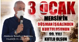 Başkan GÜLTAK; “Mersin’in Düşman İşgalinden Kurtuluşunun 99. Yılı Mesajı “