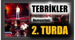 ” O SES TÜRKİYE ” ‘de HEMŞERİMİZ 2. TURDA