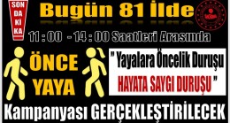81 ilde Eşzamanlı Olarak ;  Yayalara Öncelik Duruşu, Hayata Saygı Duruşu Kampanyası