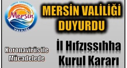 VALİLİK DUYURDU ; Mersin Hıfzıssıhha Kurulu Kararı Açıklandı.