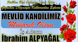 İş Adamı İbrahim ALPYAĞAL ; MEVLİD KANDİLİ MESAJI