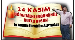 İş Adamı ALPYAĞAL’dan ÖĞRETMENLER GÜNÜ Mesajı