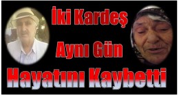 İki Kardeş Aynı Gün Hayatını Kaybetti