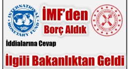 Hazine ve Maliye Bakanlığından  İMF ile İlgili İddialara Açıklama