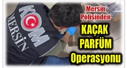 Mersin Polisinden Kaçak Parfüm Operasyonu